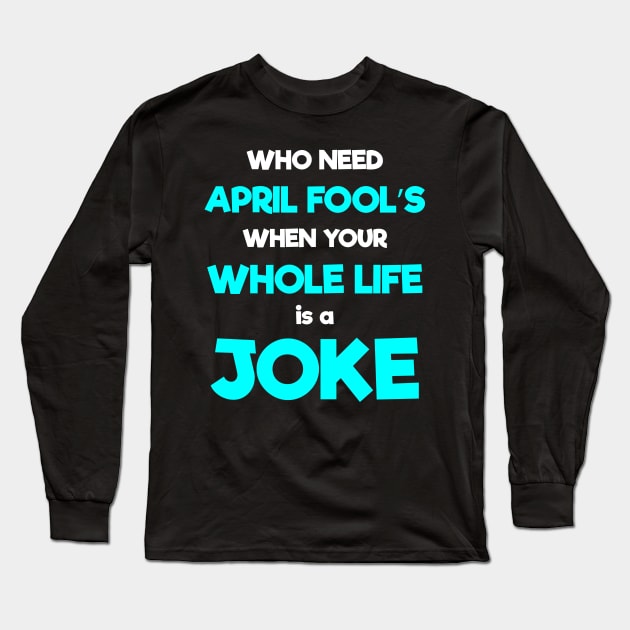 Happy April Fool's Day Funny 1st April Fools Day Sarcastic Quote Long Sleeve T-Shirt by Ever Heart Collection